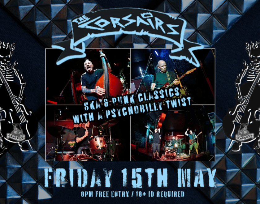 THE CORSAIRS  Ska & Punk classics with a psychobilly twist!  FREE ENTRY / 18+ ID Required