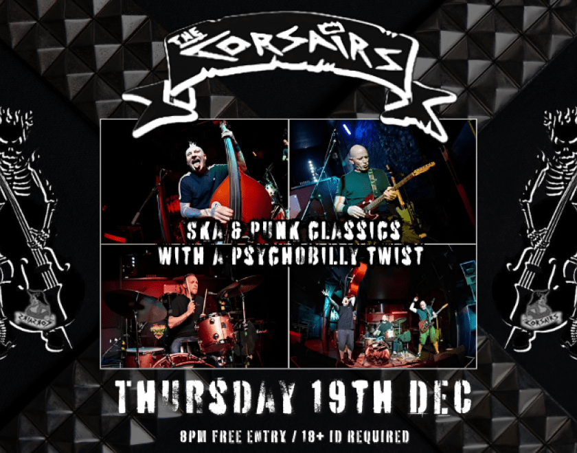 The Ever popular Corsairs returm to the Purple Turtle. Ska and Punk Classics with a Psychobilly Twist  FREE ENTRY / 18+ ID Required