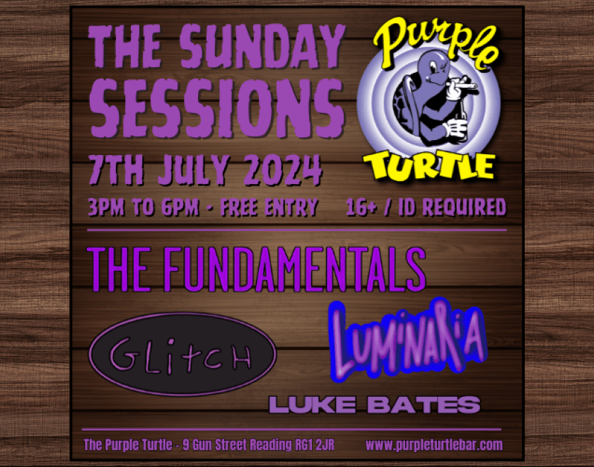 The Sunday Sessions - The Purple Turtle brings you 4 young bands from in and around the Reading area  -The Fundamentals  -Glitch  -Luminaria  -Luke Bates  FREE ENTRY 16+ / ID Required