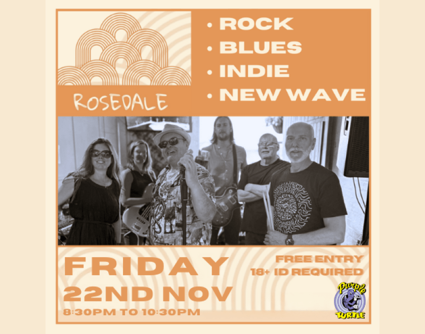 Friday ROSEDALE  ROCK - BLUES - INDIE - NEW WAVE  FREE ENTRY / 18+ ID Required