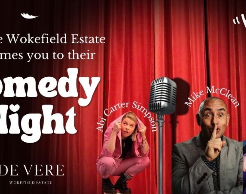 The image has a red curtain background with a microphone in the middle. To the left there are words that read " De Vere Wokefield Estate welcomes you to their comedy night". There are also 3 x comedians on the image with their names above their heads.