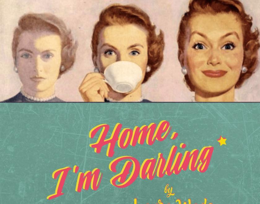 Poster for Home, I'm Darling with vintage 50's style painted images of a woman drinking from a big tea-cup