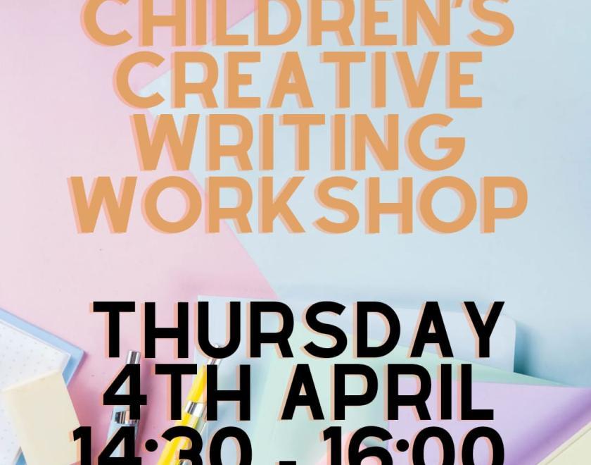 Colourful poster saying childrens creative writing worshop thursday 4th April 14:30-16:00