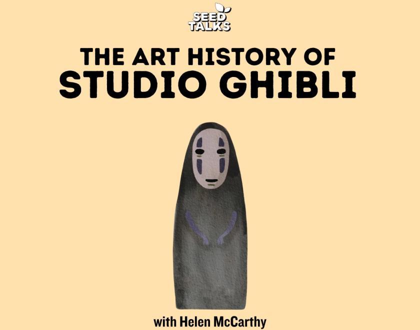 Poster for Seed Talks: The Art History of Studio Ghibli with an image of the character No Face from Spirited Away