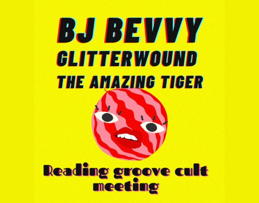 BJ Bevvy/Glitterwound/The Amazing Tiger: a cult meeting