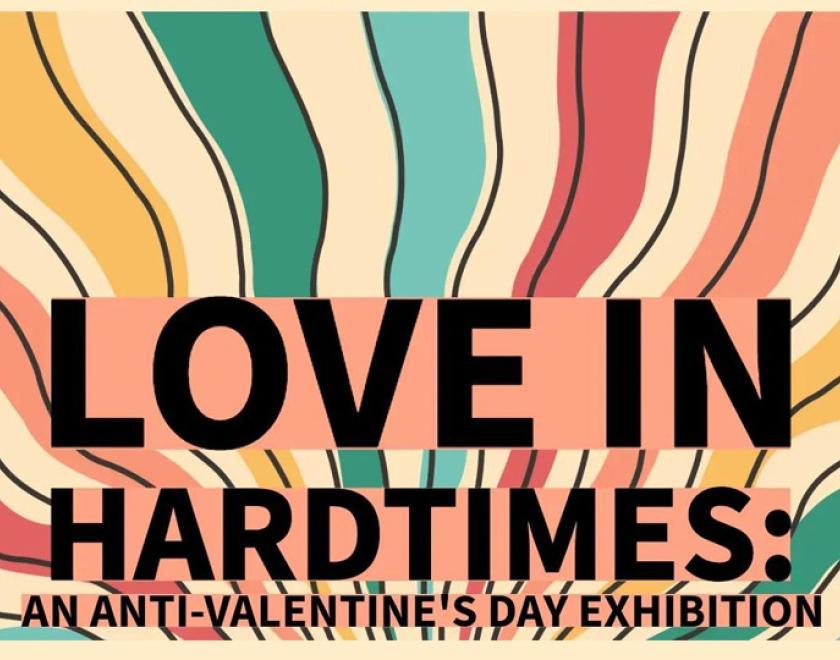 Love In Hard Times - Anti Valentine's Day Art Exhibition