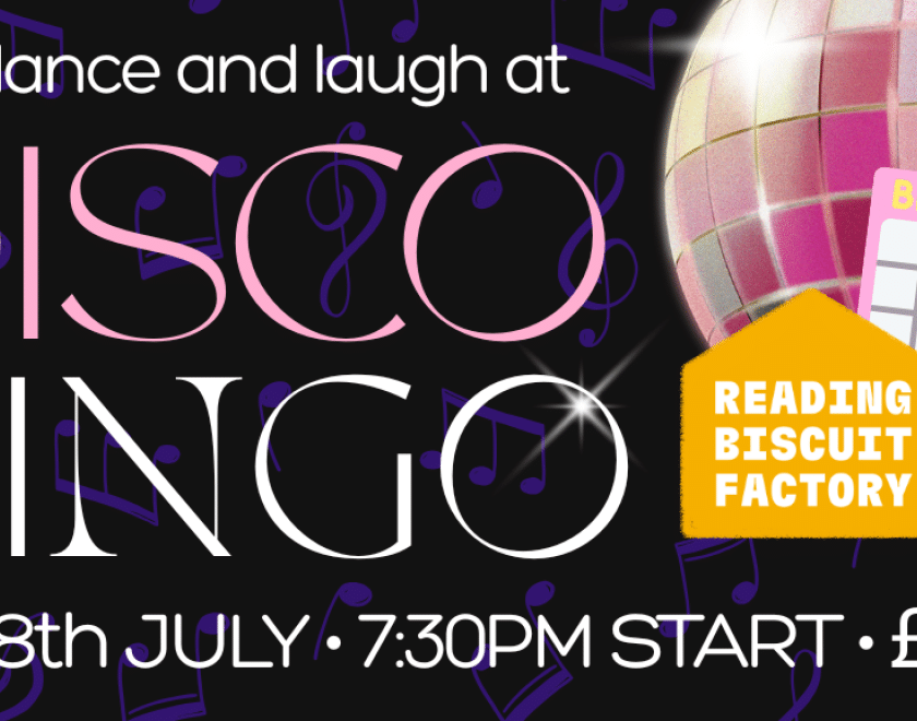 Text reads: sing, dance and laugh at Disco Bingo. Sat 18th July. 7:30pm start. £5 per person. Black background with purple music notes. A pink disco ball. Reading Biscuit Factory logo and an icon of a bingo card.