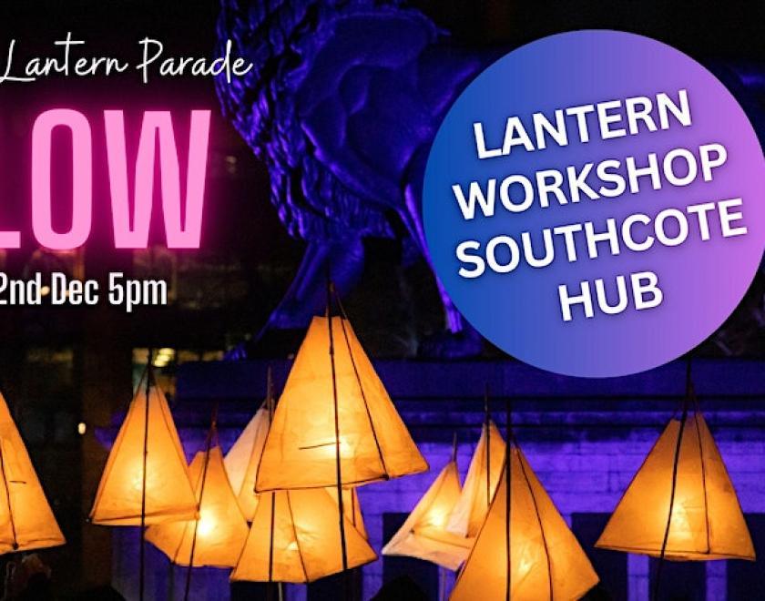 GLOW Lantern Parade workshops - Southcote Community Hub