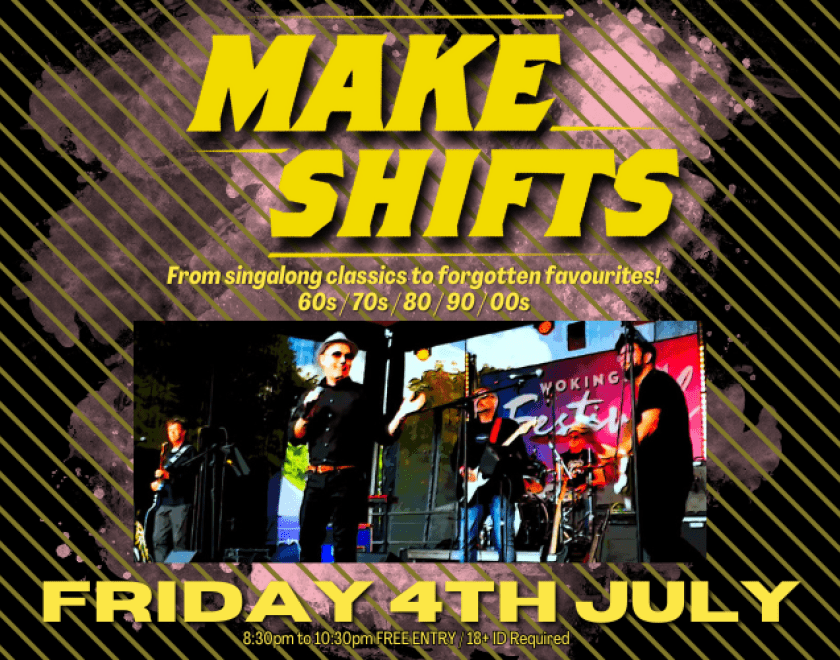 Makeshifts  The very best music from the 1960's to today, taking on the very best rock, pop, soul, ska and indie from singalong classics to old favourites!  FREE ENTRY / 18+ ID Required