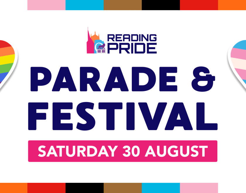 Reading Pride logo and the words "Parade & Festival", surrounded by rainbow colours and two hearts, one patterned after the Progress Pride Flag, the other in Trans Pride colours