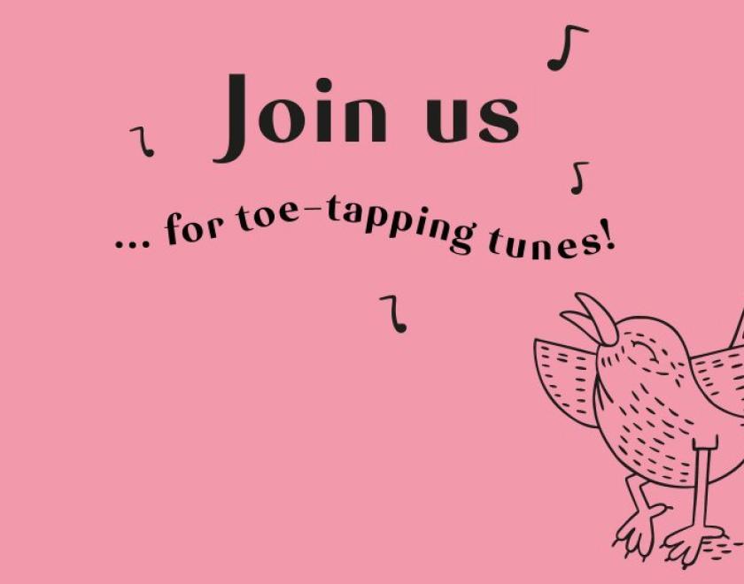 The lagend "join us for toe-tapping tunes" and a drawn figure of a brid singing