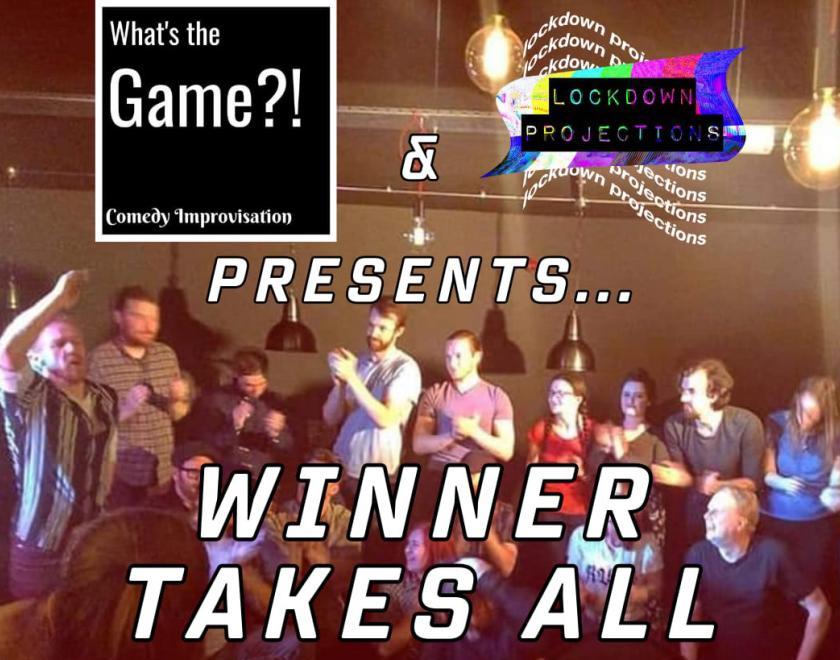 What's the Game?! Improv x Lockdown Projections: "Winner Takes All"